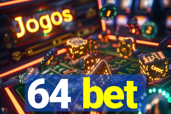 64 bet